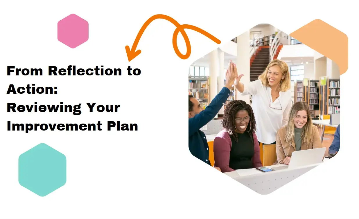 From Reflection to Action: Reviewing Your Improvement Plan Thumbnail